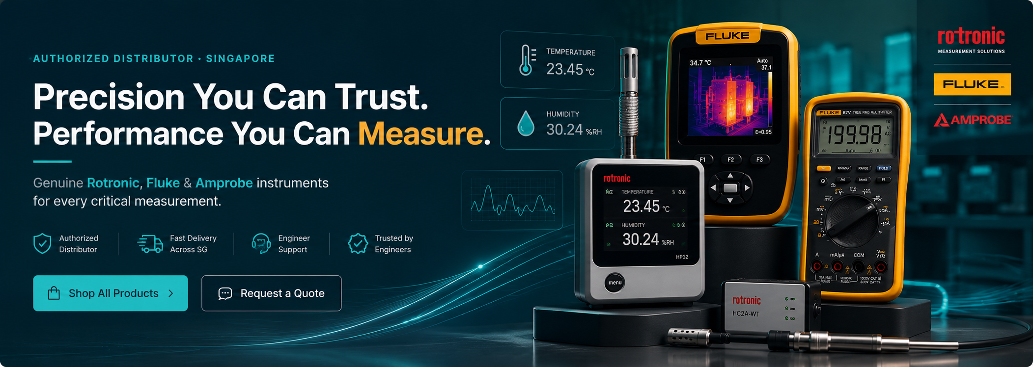 Precision You Can Trust. Performance You Can Measure. — Authorized Distributor of Rotronic, Fluke & Amprobe in Singapore.